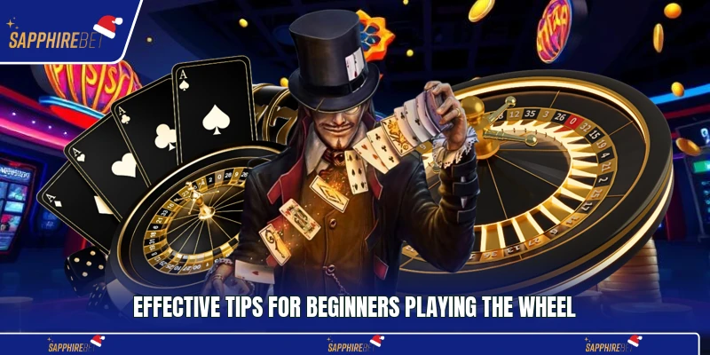 Effective tips for beginners playing the wheel