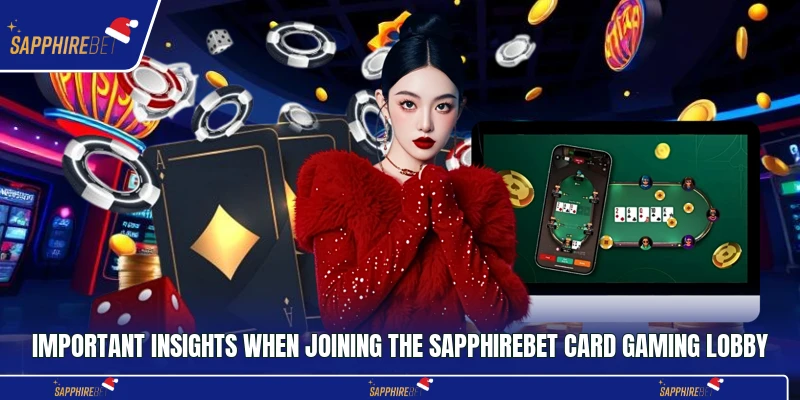 Important insights when joining the Sapphirebet card gaming lobby