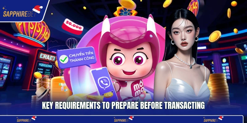 Key requirements to prepare before transacting
