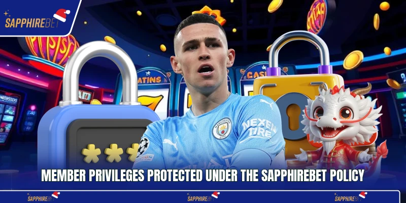Member privileges protected under the Sapphirebet policy