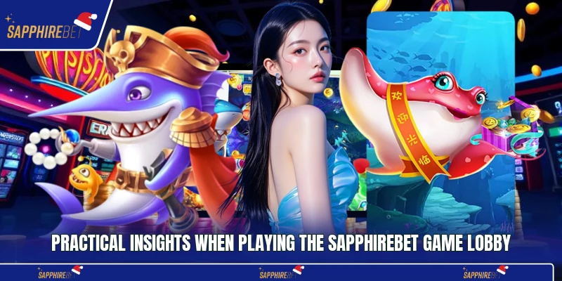 Practical insights when playing the Sapphirebet game lobby