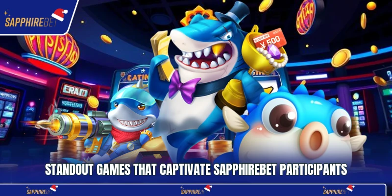 Standout games that captivate Sapphirebet participants