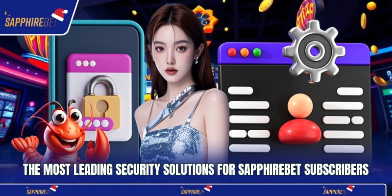 The most leading security solutions for Sapphirebet subscribers