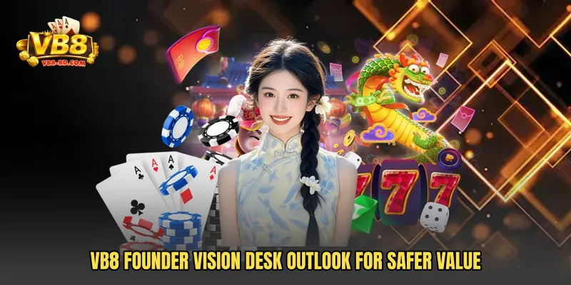 VB8 Founder Vision Desk outlook for safer value