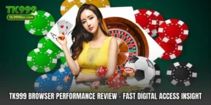TK999 Browser Performance Review - Fast Digital Access Insight